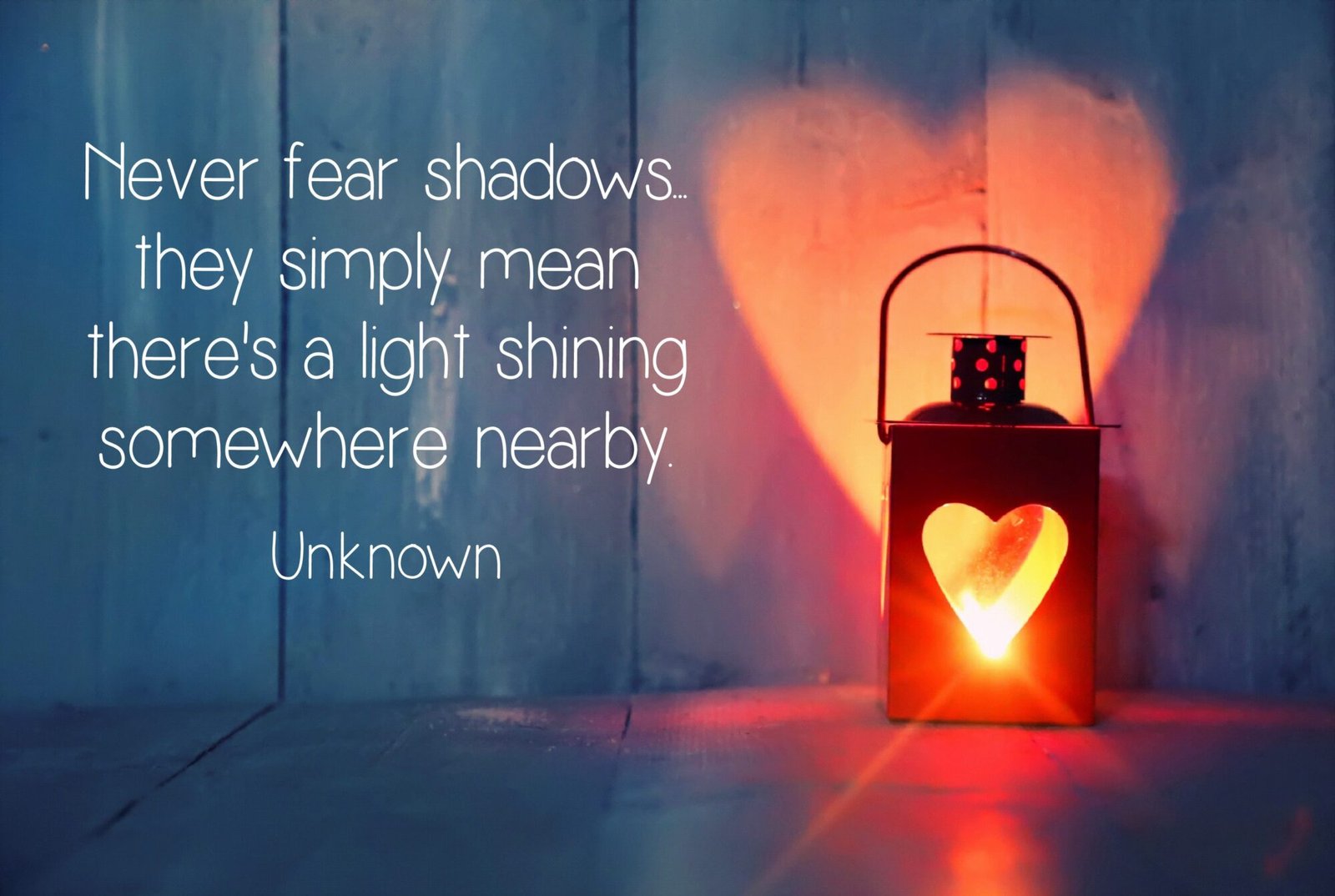 Never fear shadows