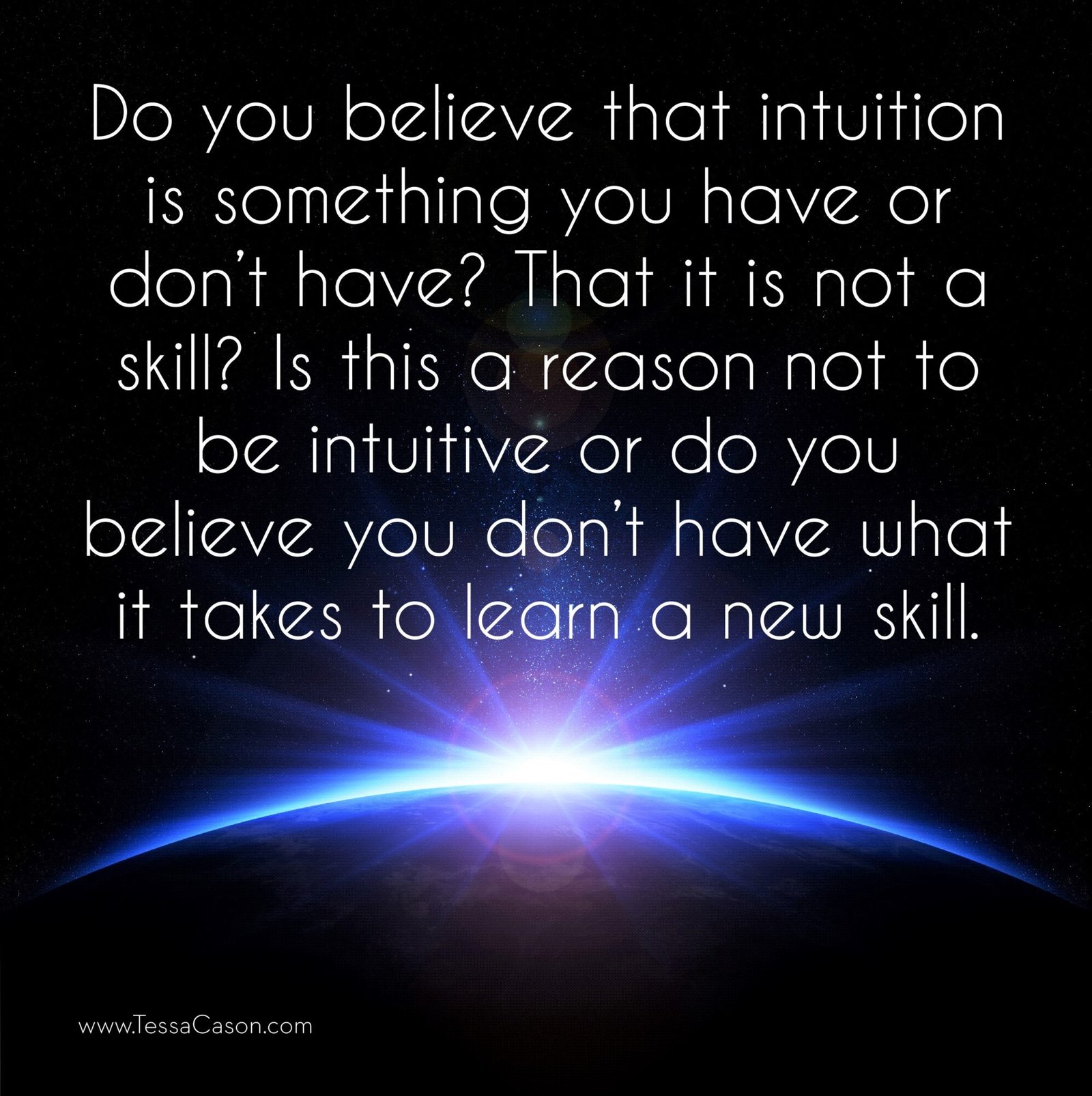 Do you believe that intuition is something you have or don't have