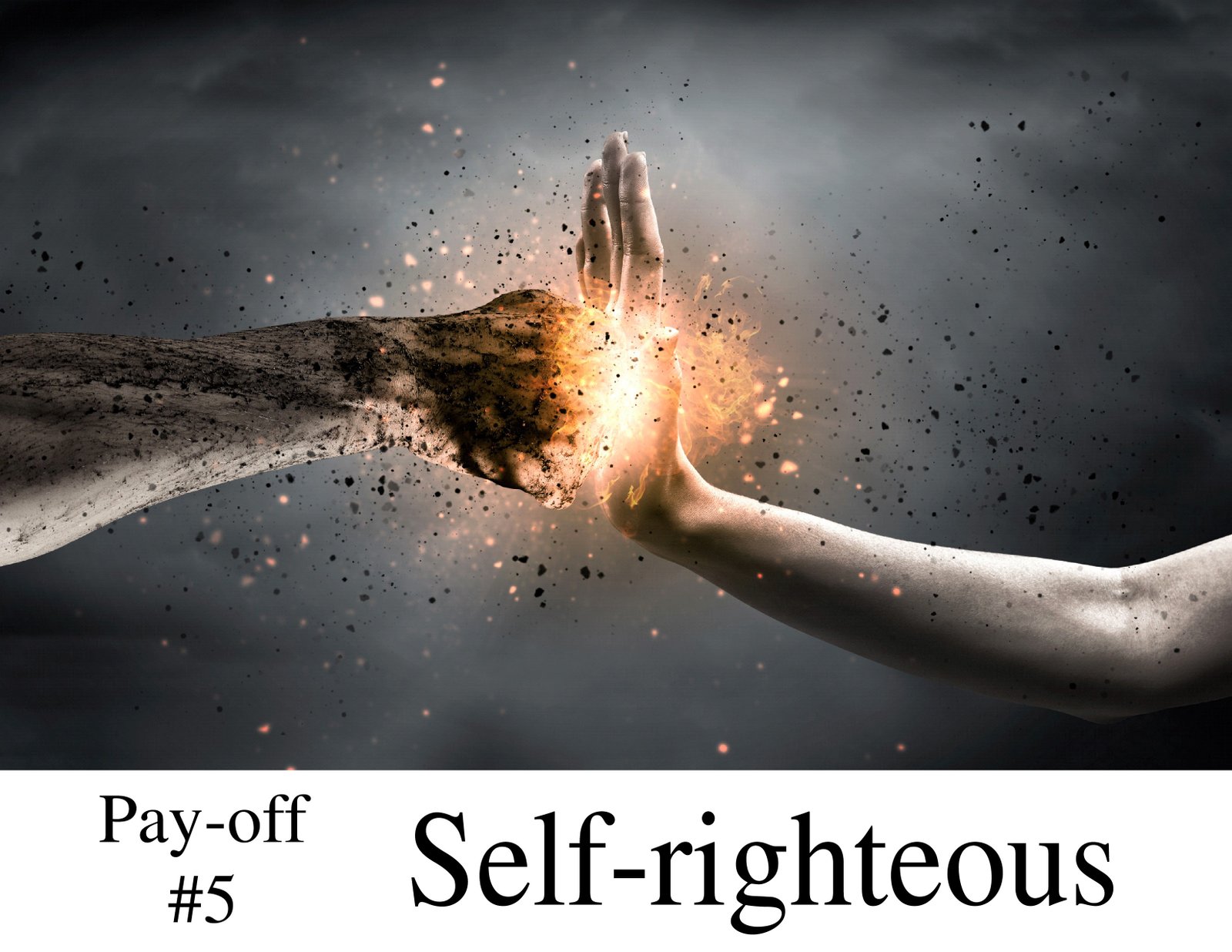 Pay-off #5 Self righteous