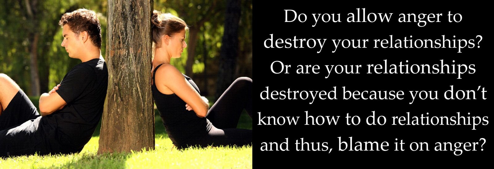 Do you allow anger to destroy your relationships
