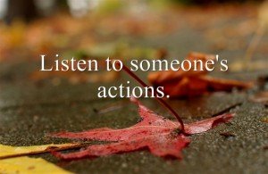 Listen to Someone's Actions